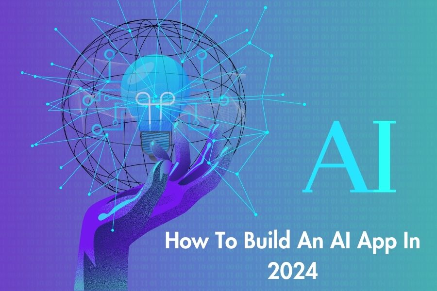 How To Build An AI App In 2024