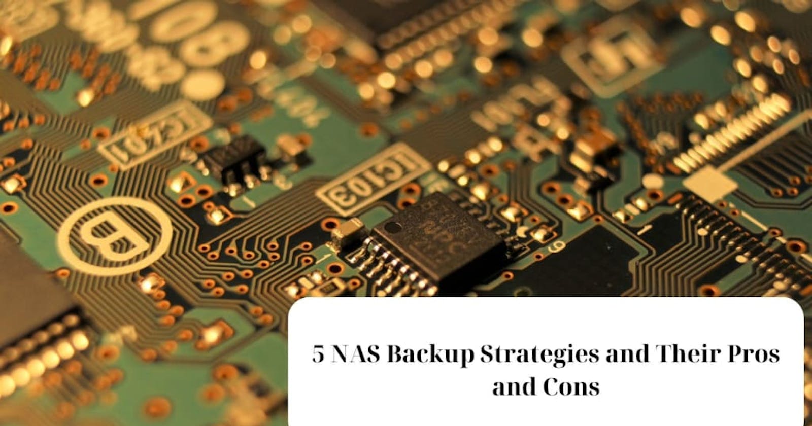 5 Effective NAS Backup Strategies and Their Potential Pitfalls