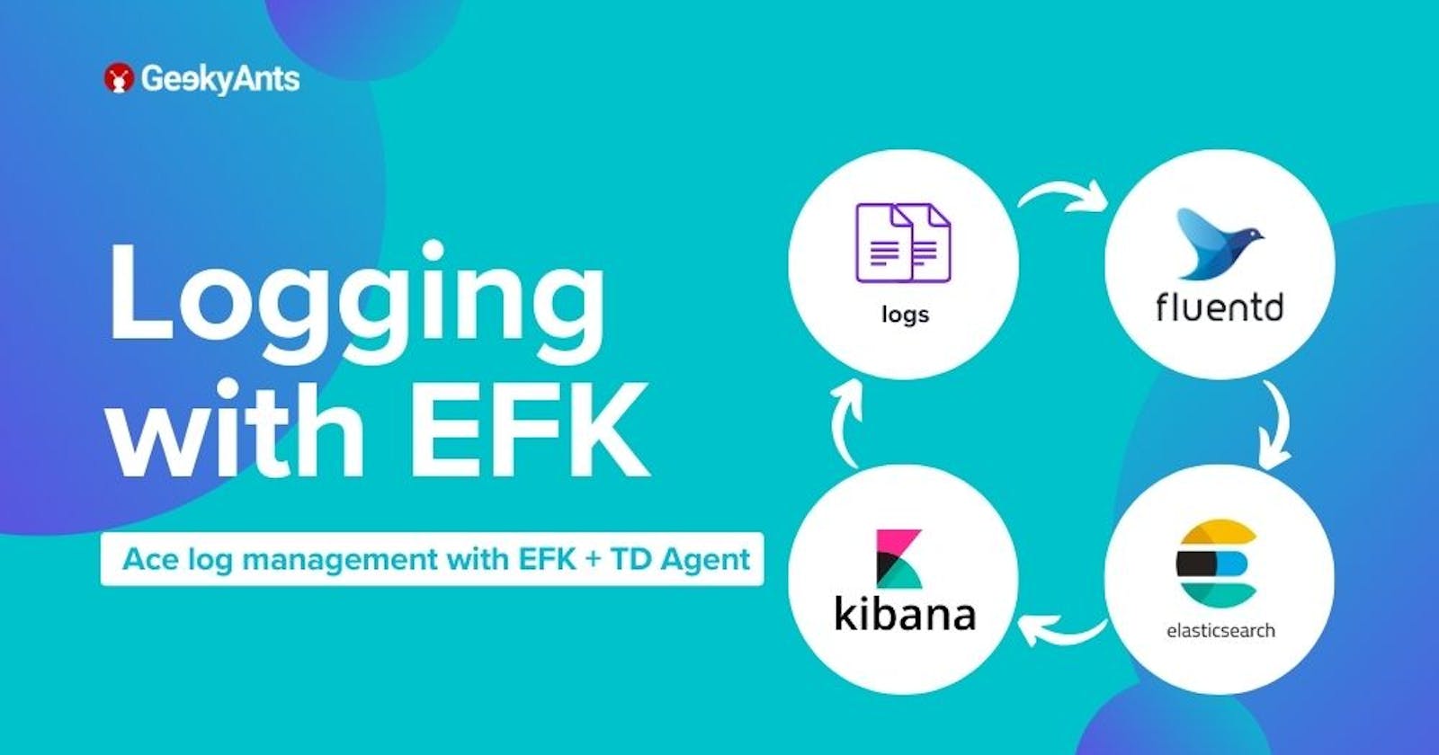 A Comprehensive Guide to Efficient Logging with EFK and TD Agent
