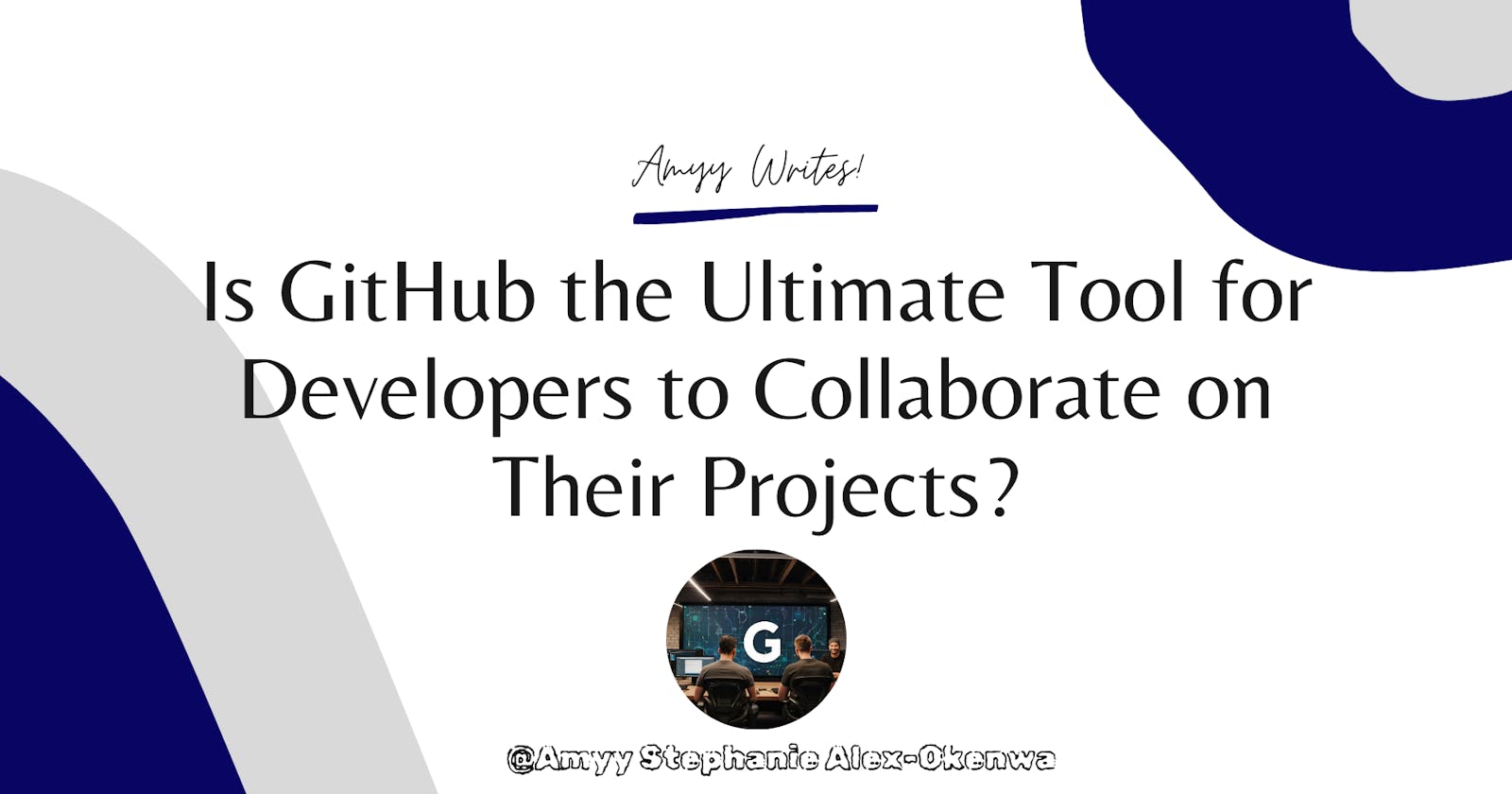 Is GitHub the Ultimate Tool for Developers to Collaborate on Their Projects?