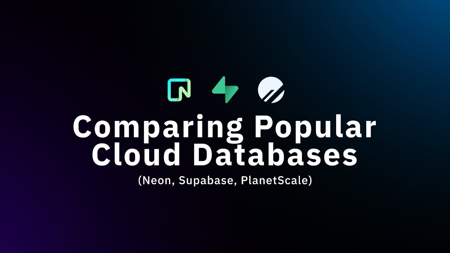 Comparing Popular Cloud Databases - Neon, Supabase, PlanetScale
