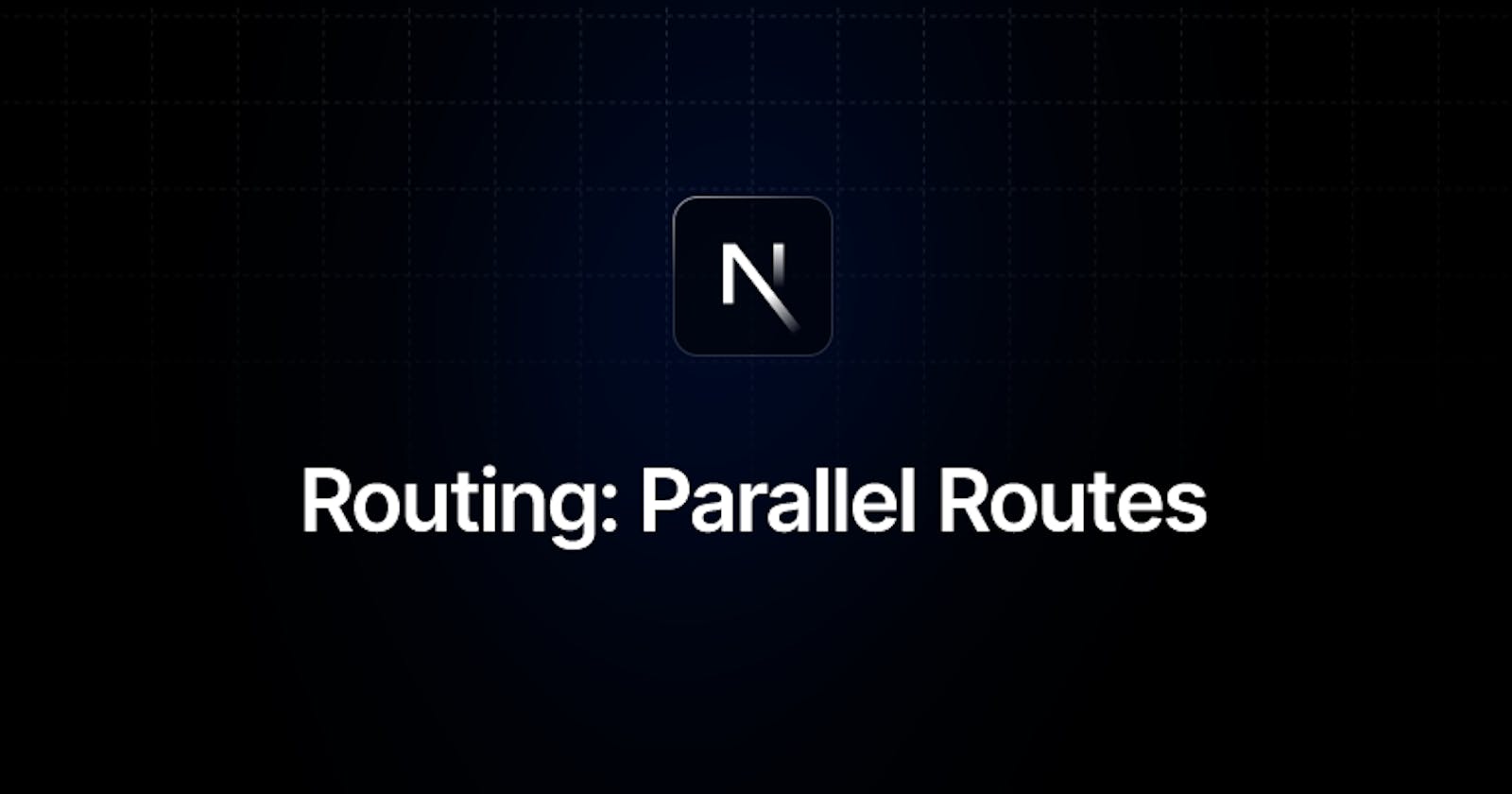 Parallel Routes in Next.js 14