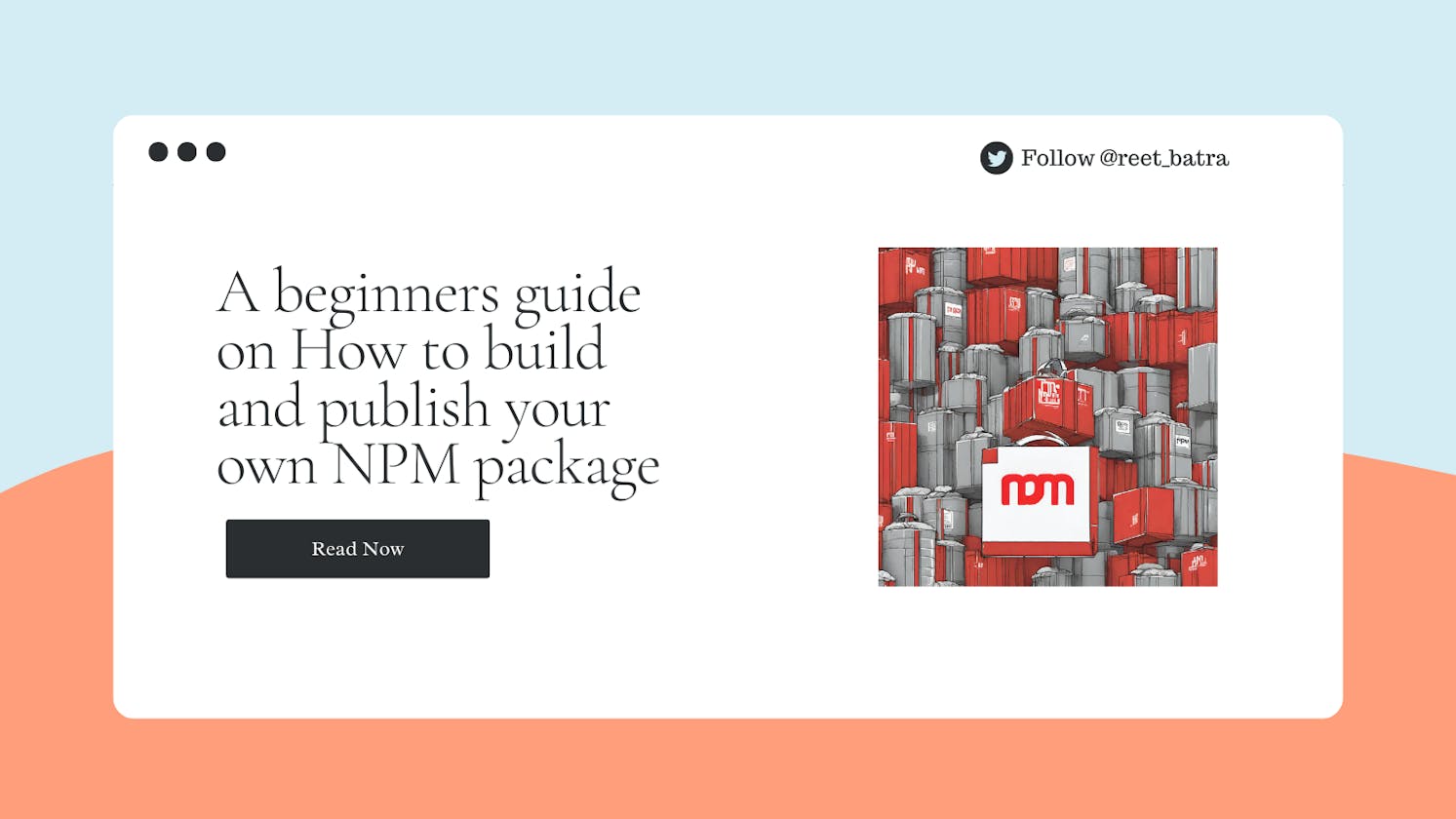 A beginners guide on How to build and publish your own NPM package