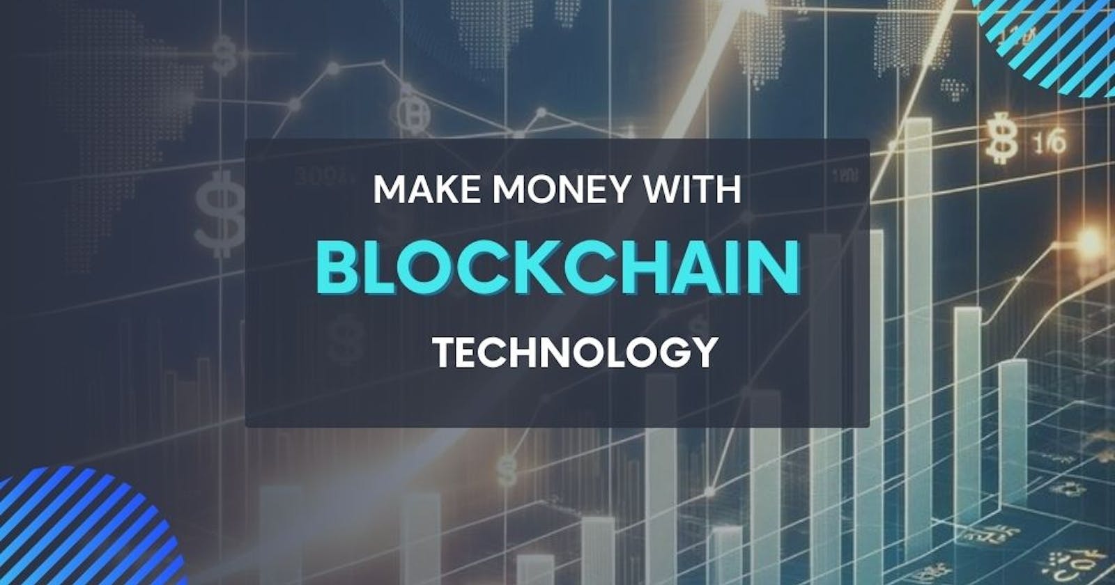 Unleash Your Earnings: How to Make Money with Blockchain Technology