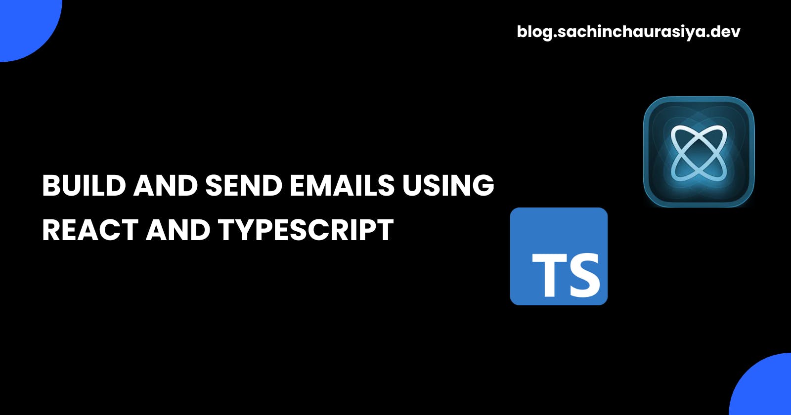 Build and Send Emails Using React and TypeScript