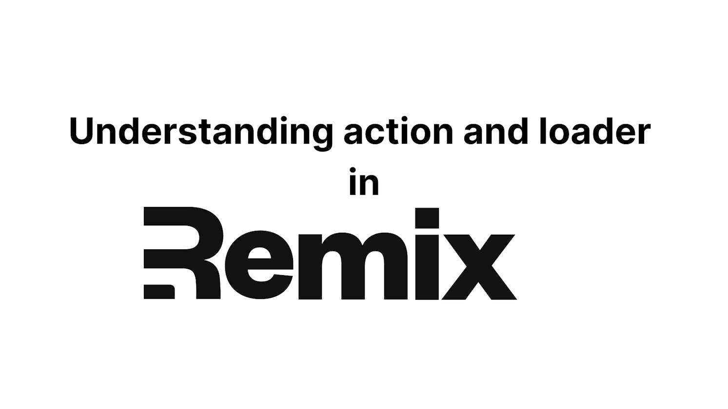 Understanding Loader and Action in Remix.js