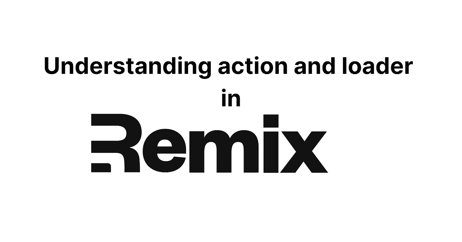 Understanding Loader and Action in Remix.js