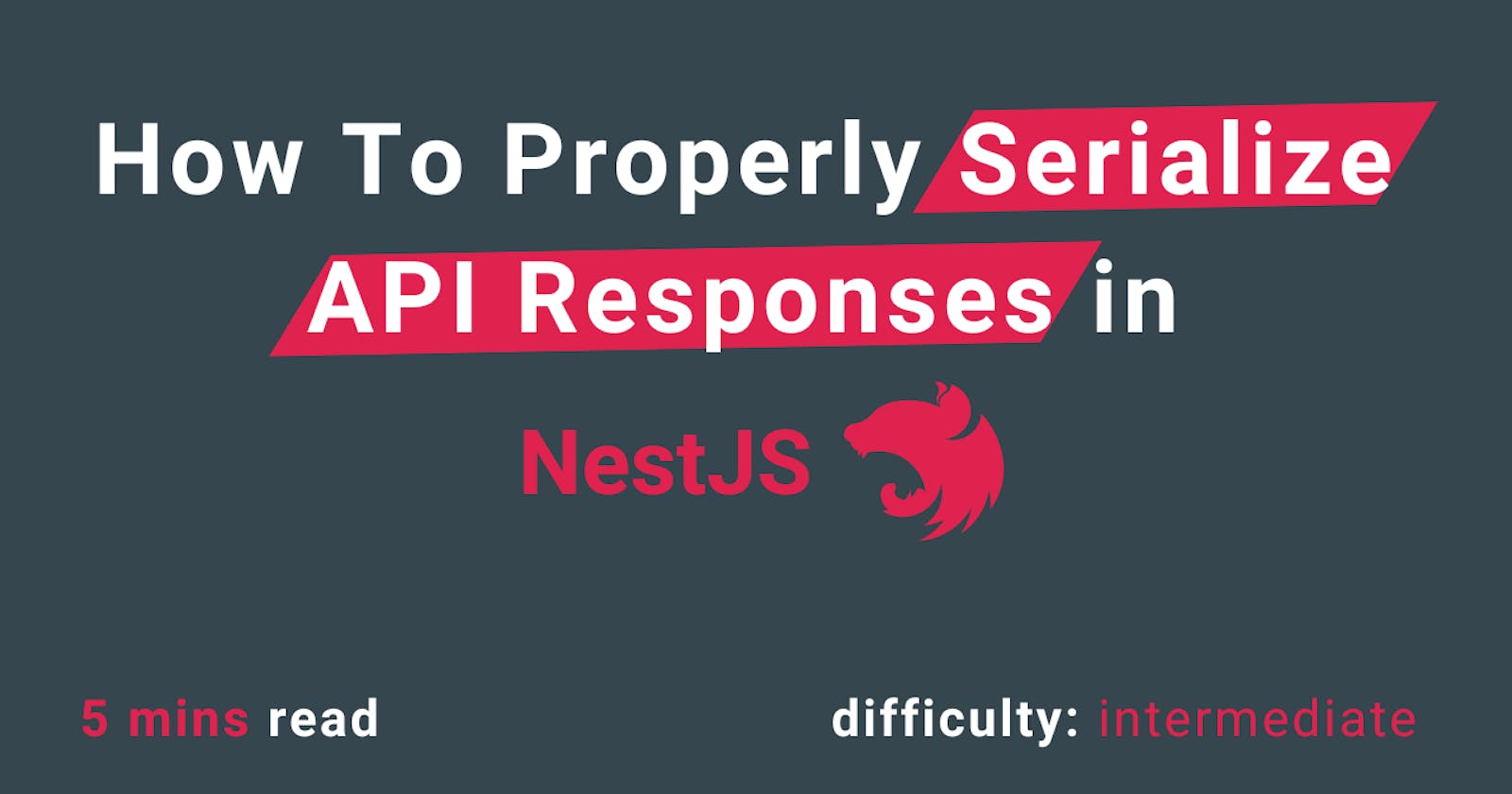 How To Properly Serialize API Responses in NestJS