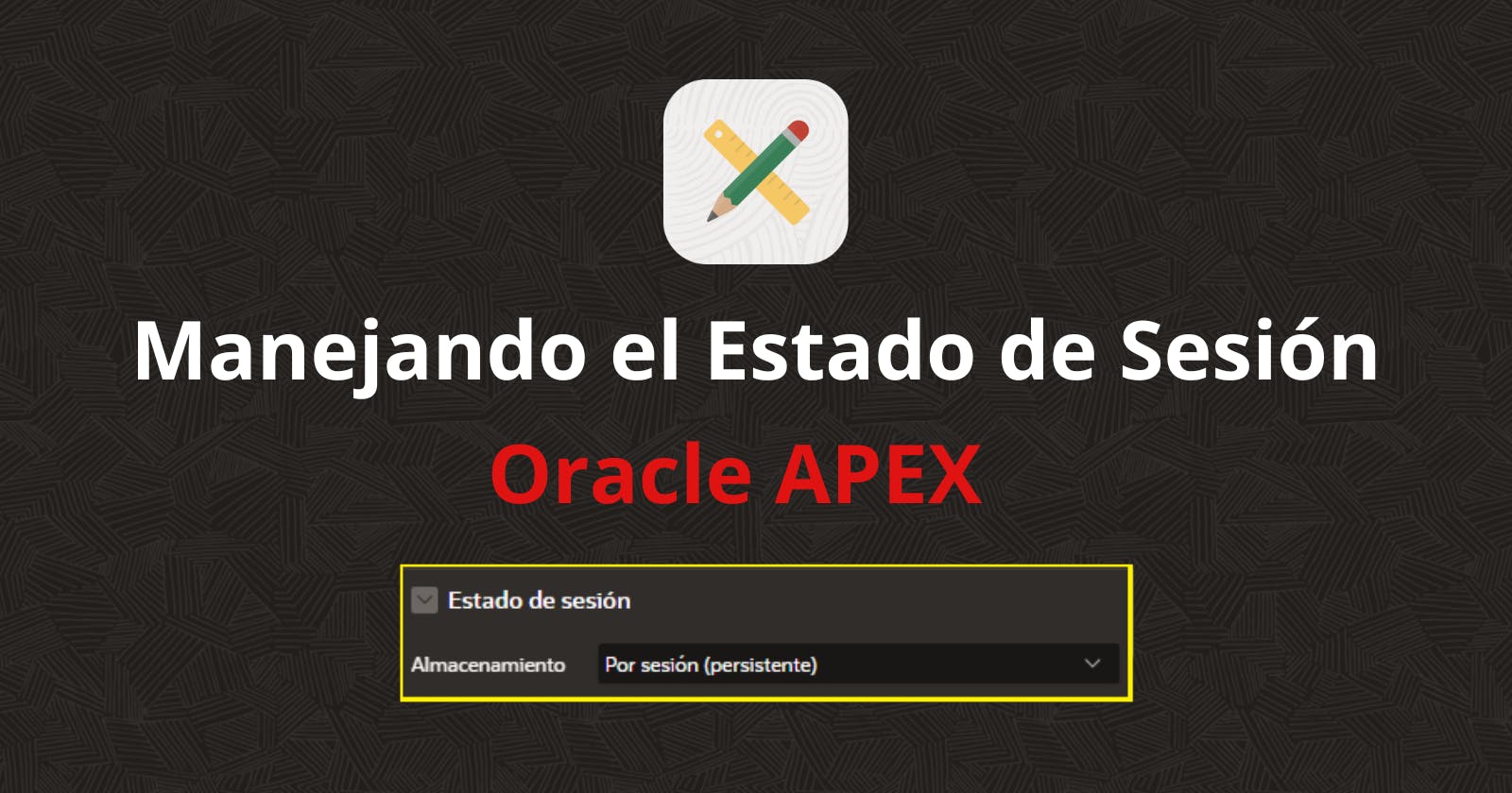 Manejando el Estado de Sesión de Oracle APEX