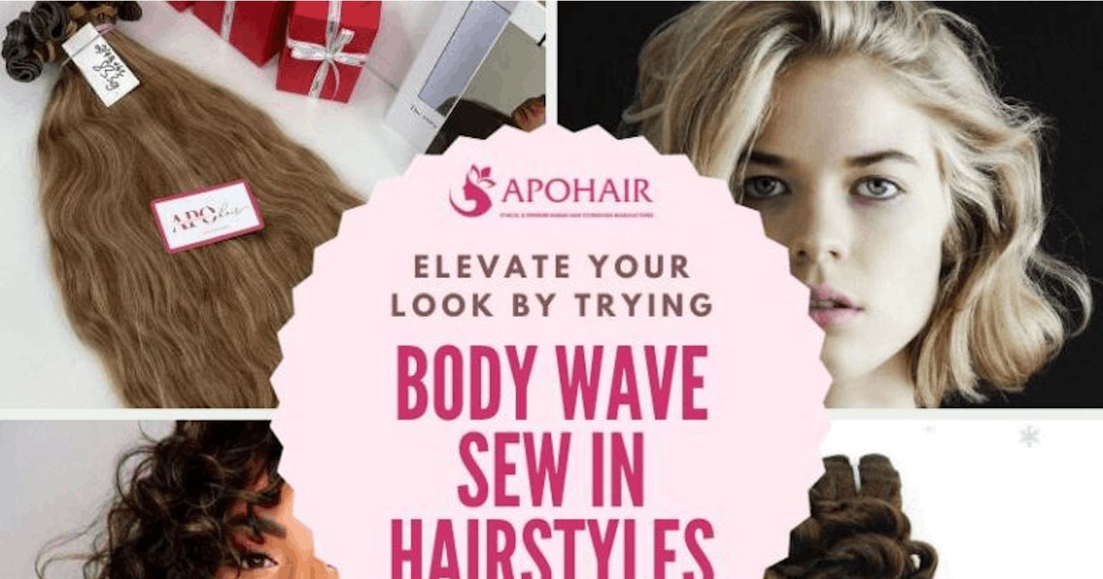 Elevate Your Look With Body Wave Sew In Hairstyles