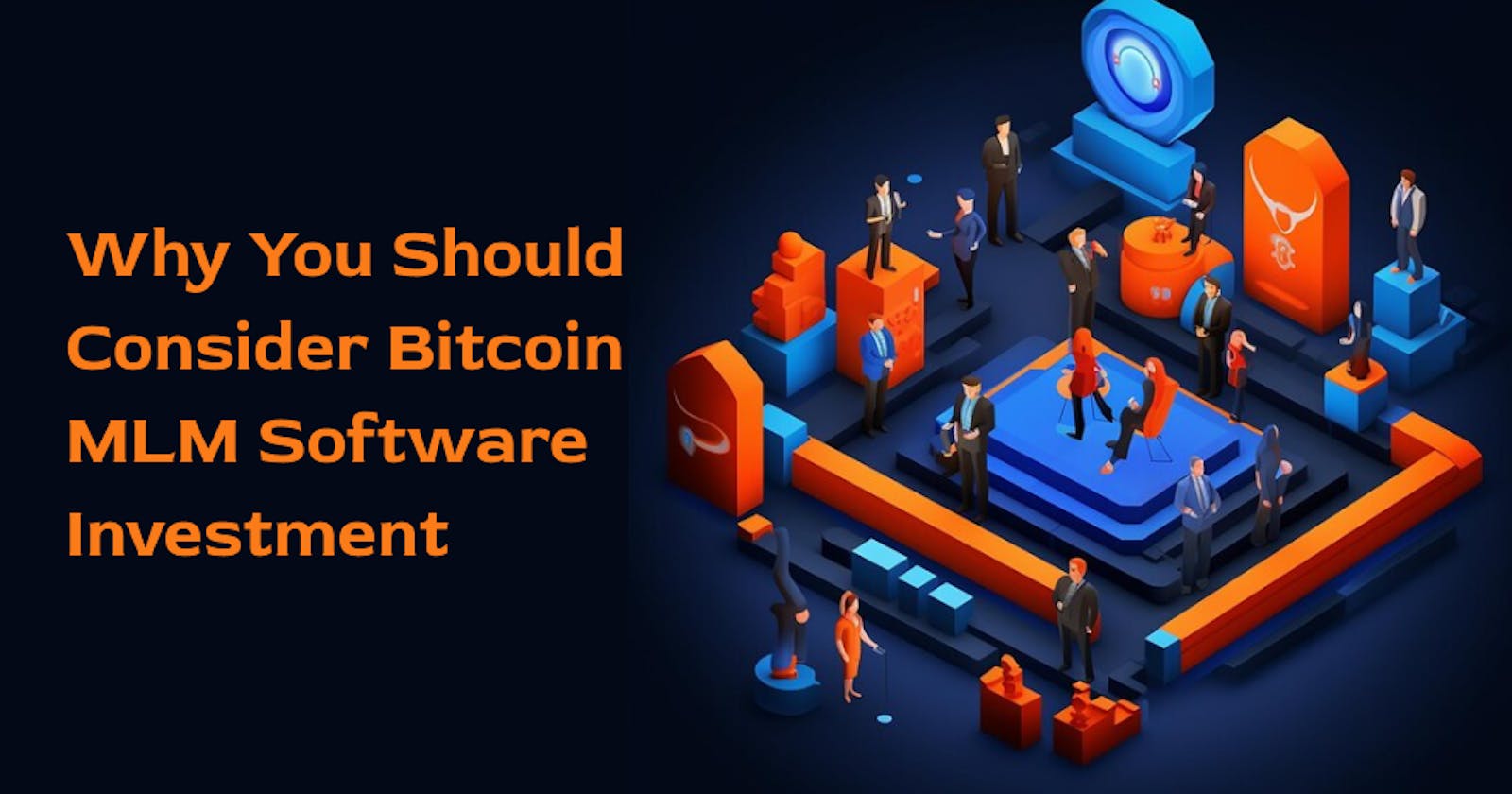 Why You Should Consider Bitcoin MLM Software Investment
