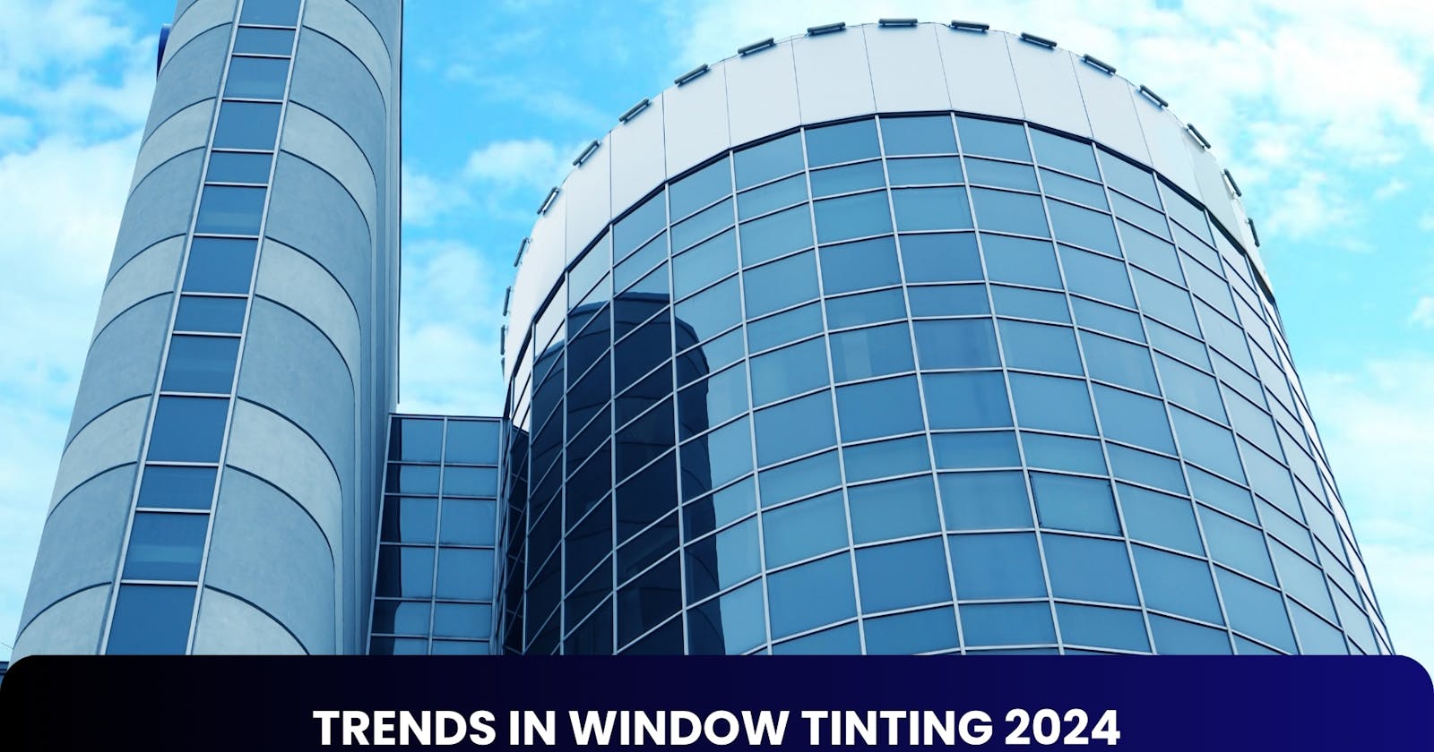 Trends In Window Tinting 2024