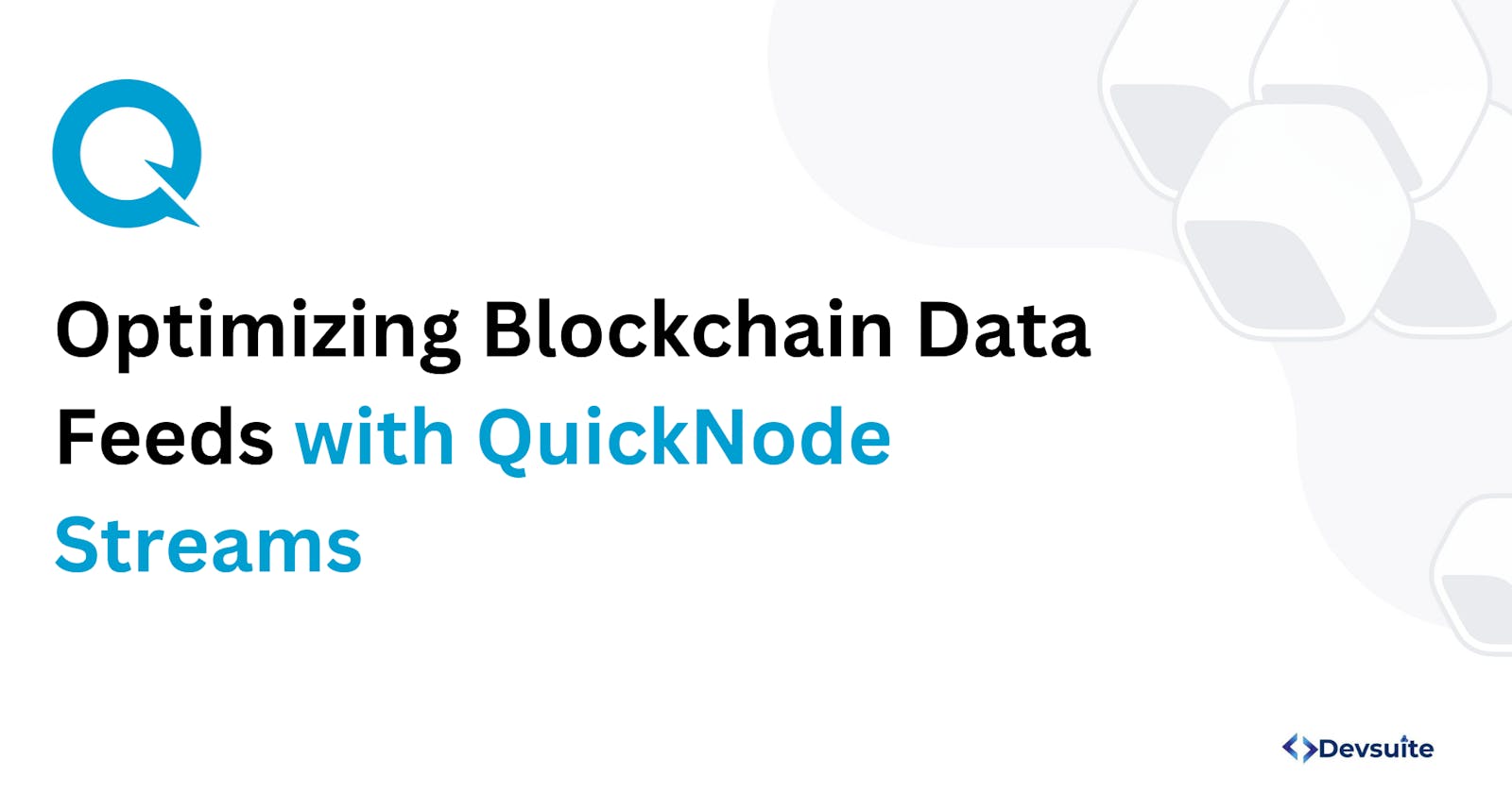 Optimizing Blockchain Data Feeds with QuickNode Streams