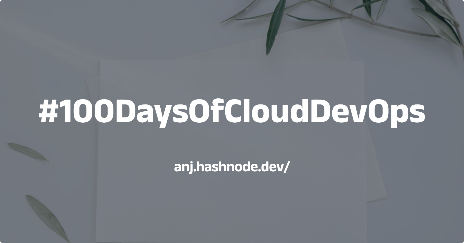#100DaysOfCloudDevOps Challenge — Day 00 — What is 100 Days Of Cloud DevOps and why am I taking this challenge?