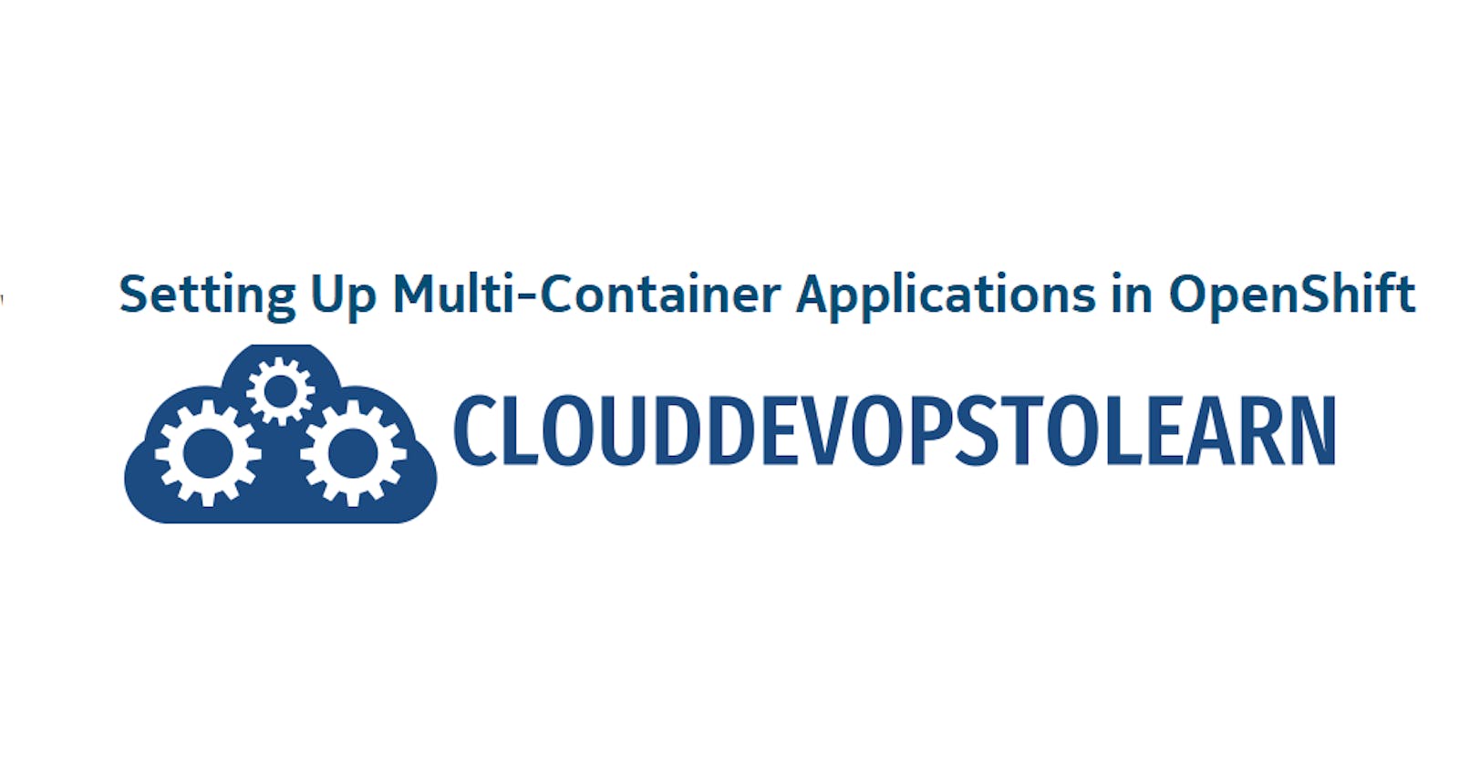 OpenShift Hands-On Lab - Setting Up Multi-Container Applications in OpenShift