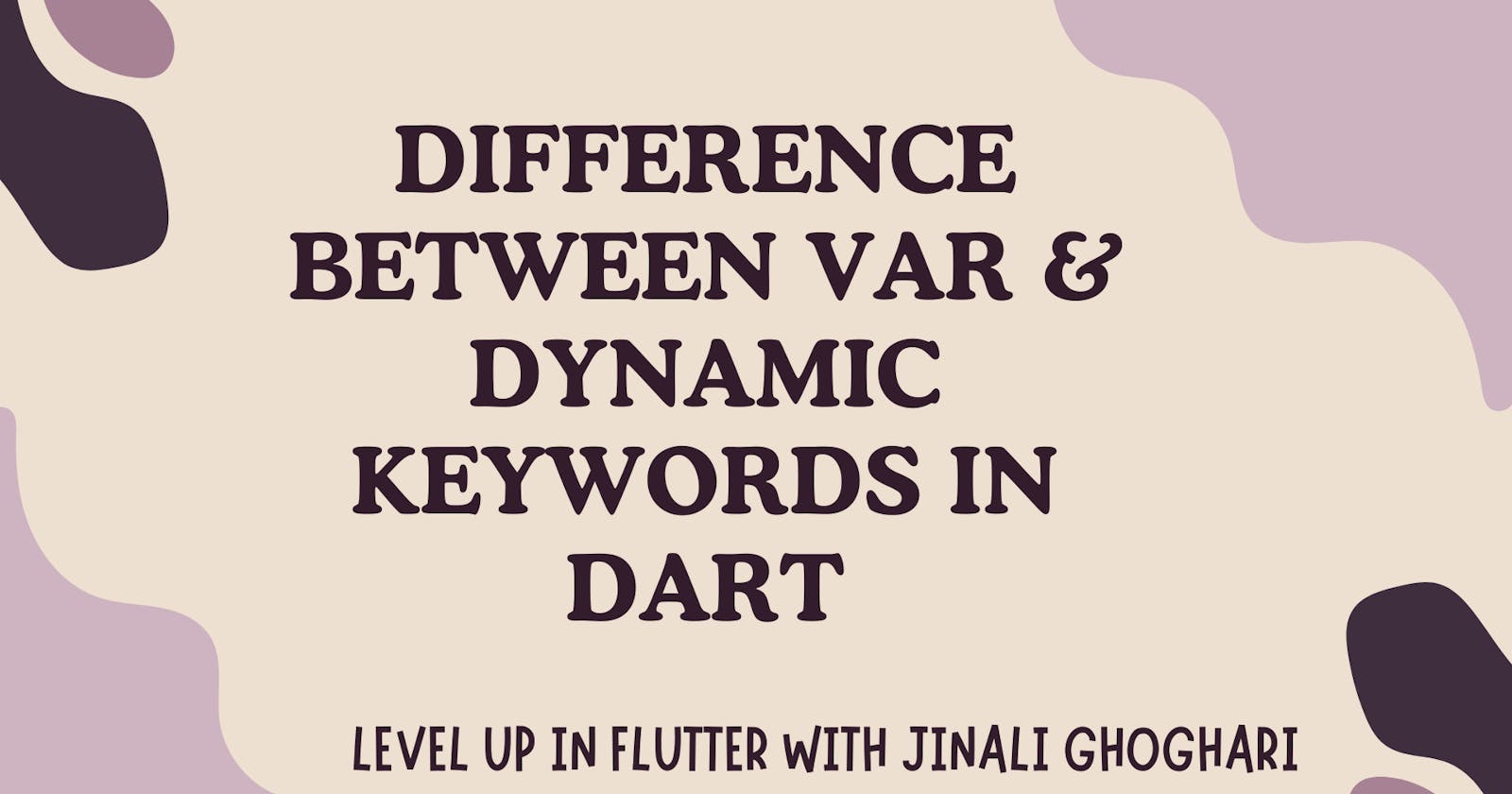 Difference Between var & dynamic keywords in dart