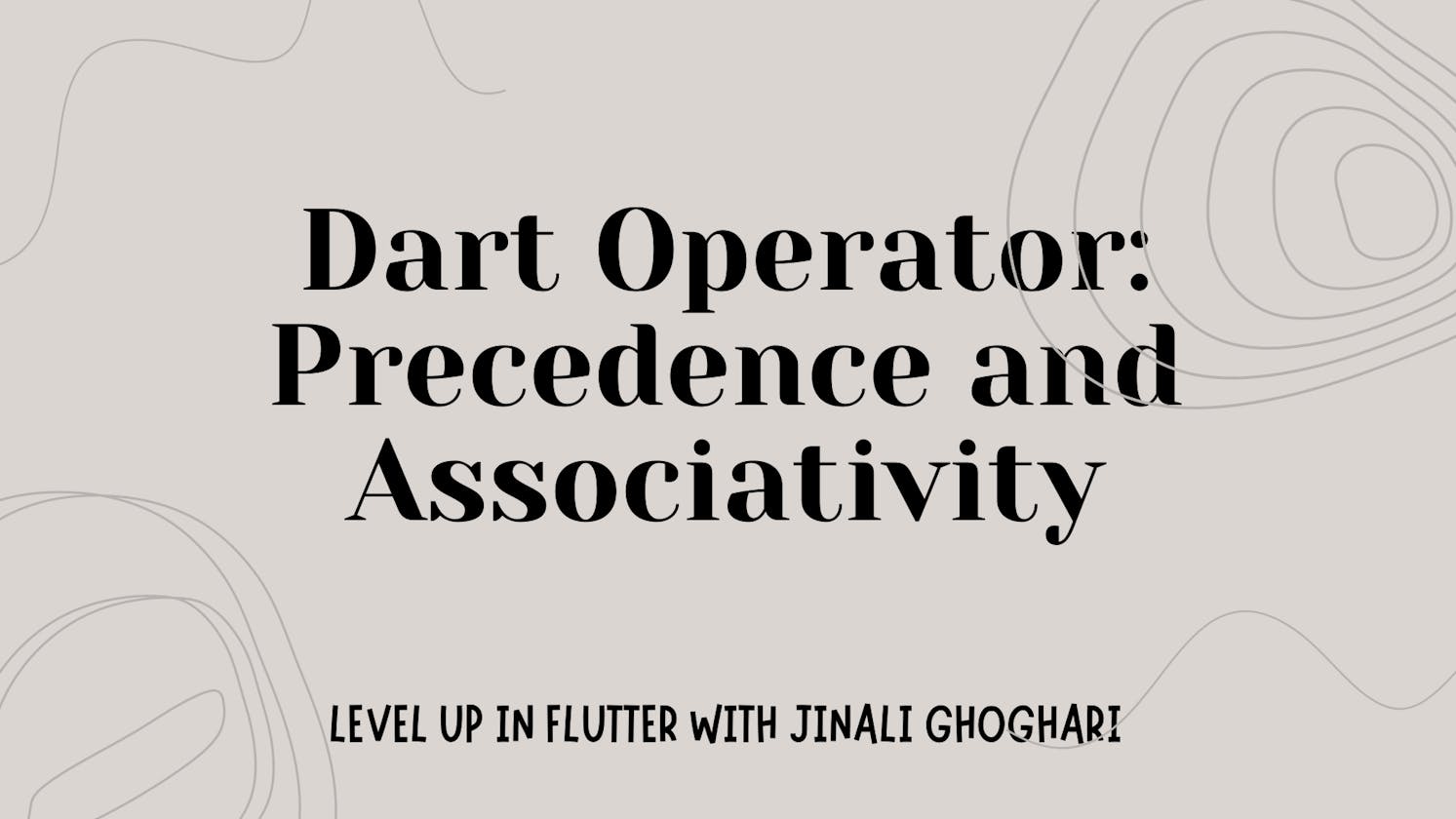 Dart Operator: Precedence and Associativity