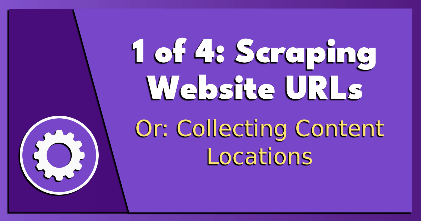 1 of 4: Scraping Website URLs.