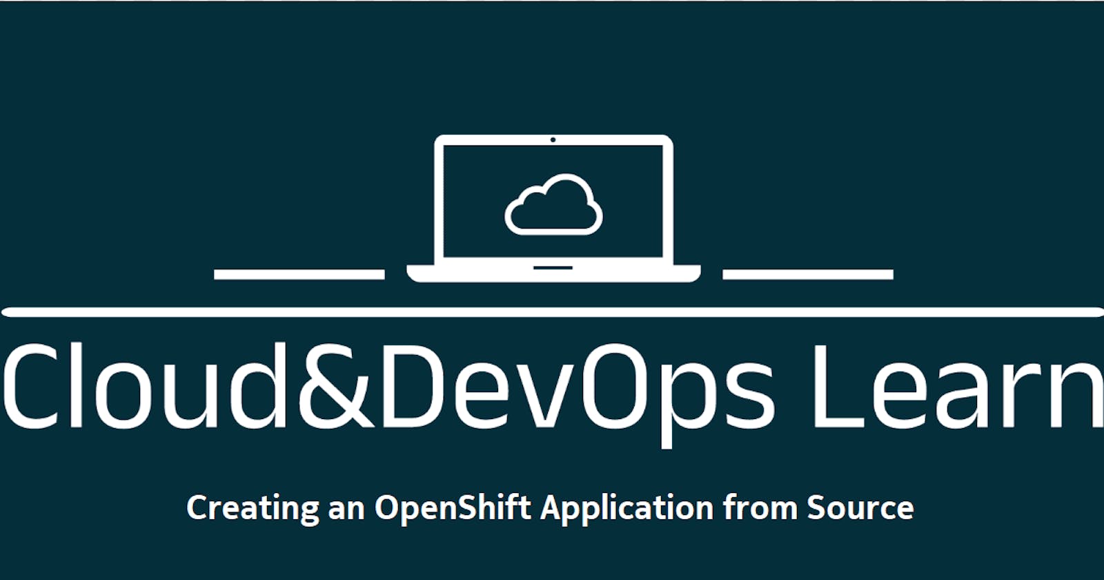OpenShift Hands-On Lab - Creating an OpenShift Application from Source