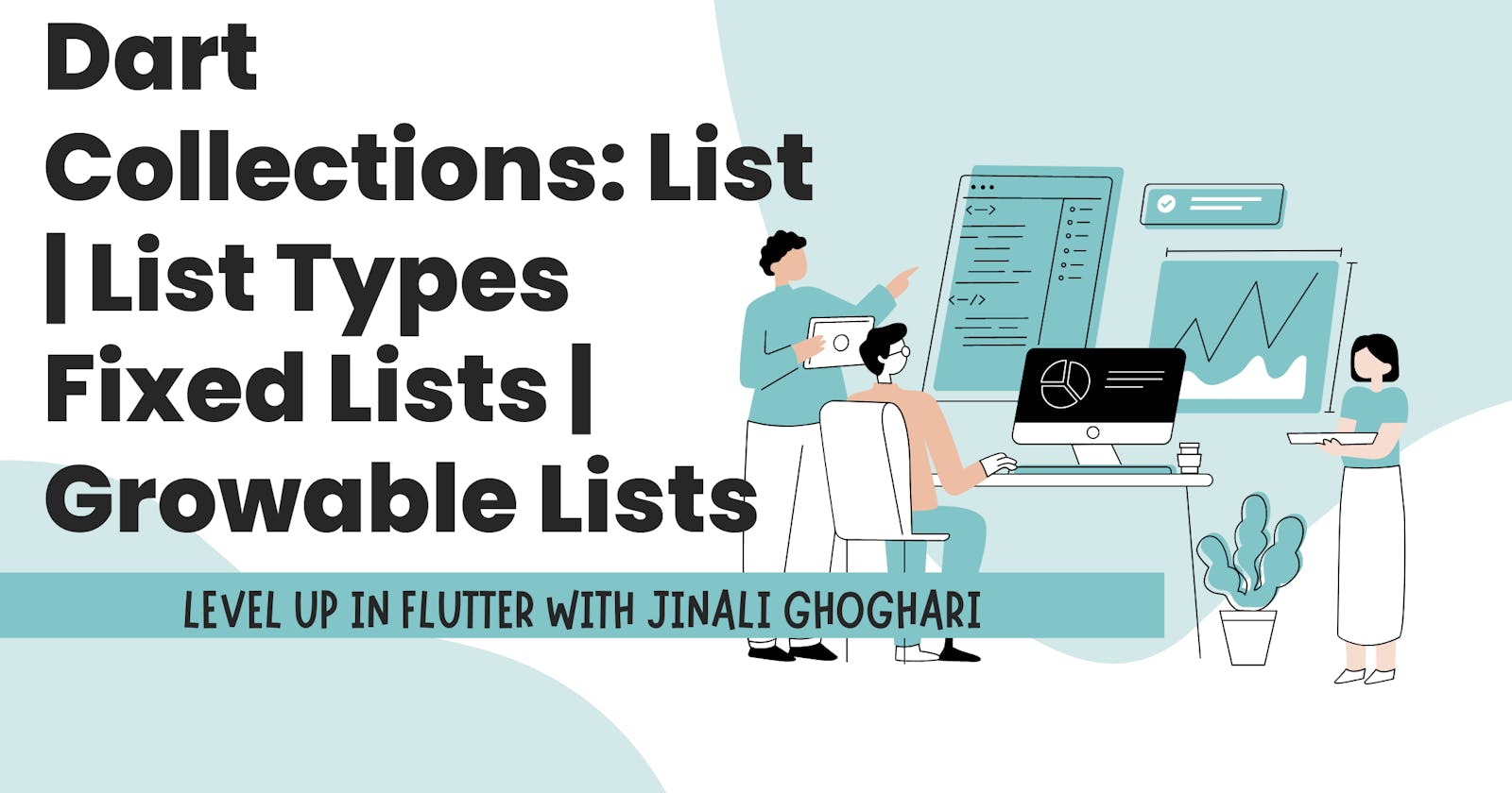 Dart Collections: List | List Types Fixed Lists | Growable Lists