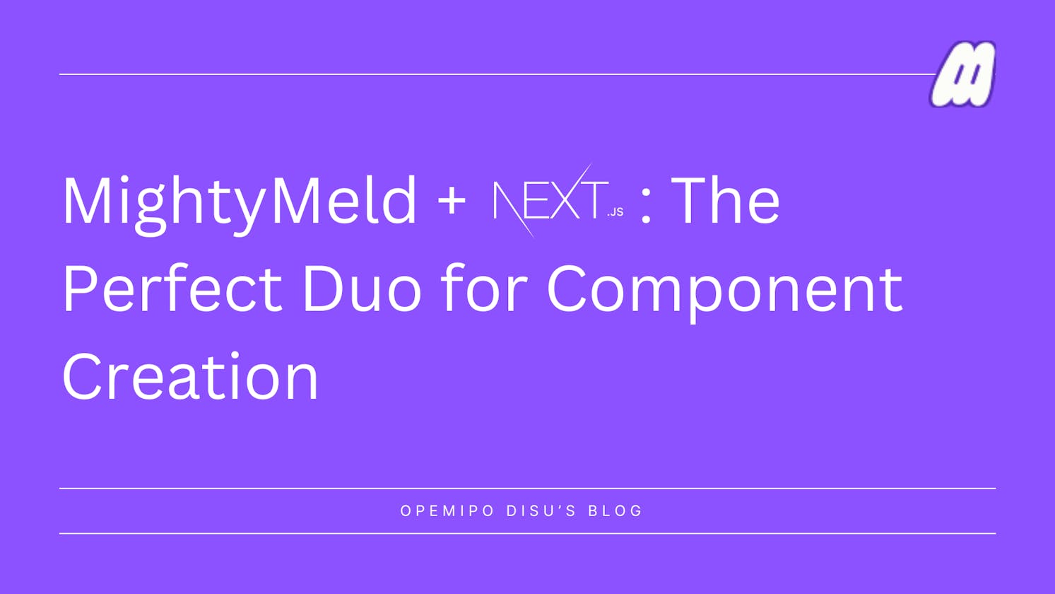 MightyMeld + Next.js: The Perfect Duo for Component Creation
