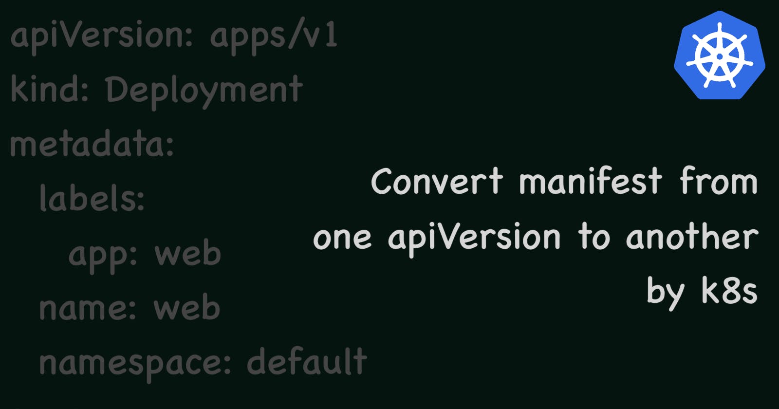 Get a specific apiVersion manifest from k8s