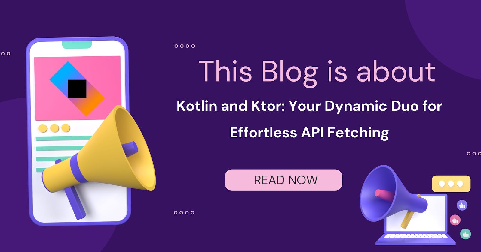 Kotlin and Ktor: Your Dynamic Duo for Effortless API Fetching