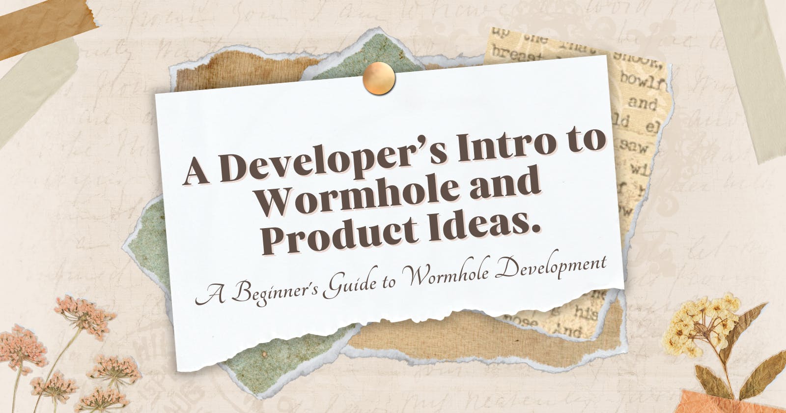A Developer’s Intro to Wormhole and Product Ideas.