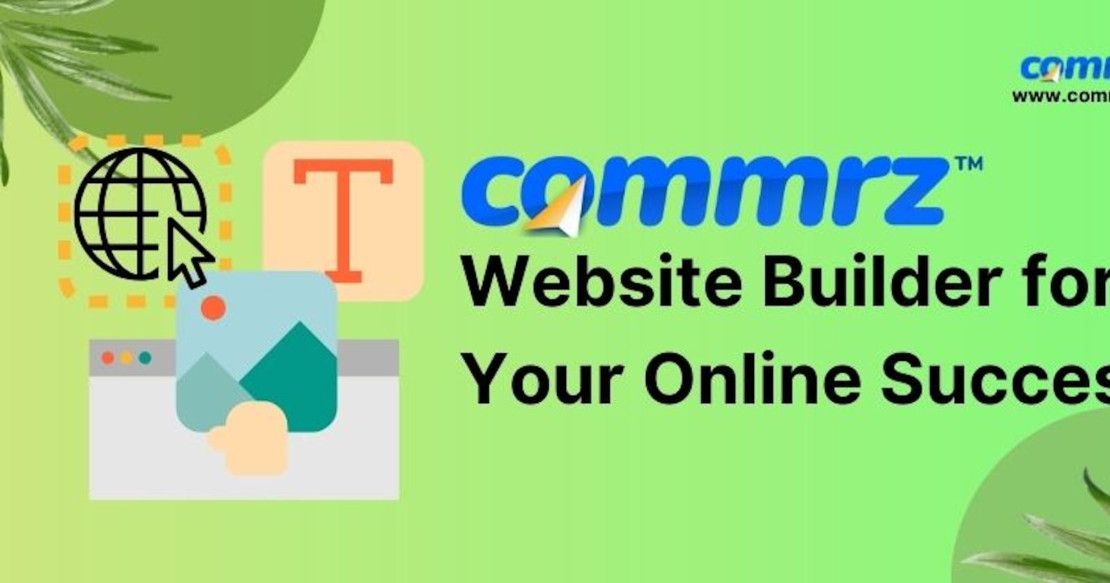 Unleashing the Power of Commrz: The Ultimate Website Builder for Your Online Success