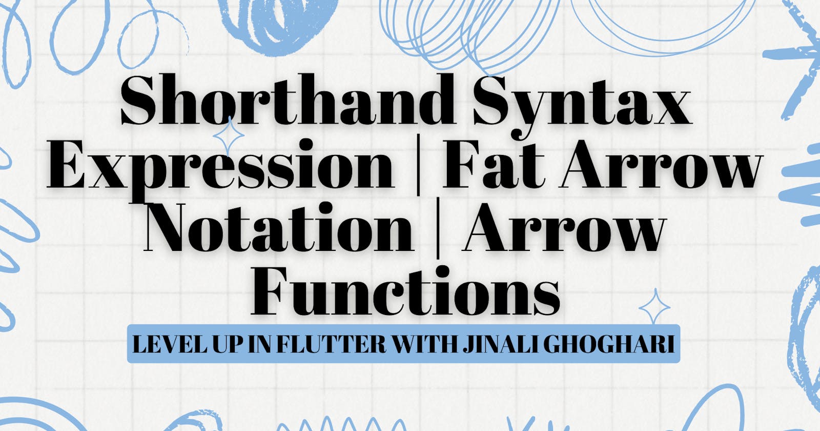 Shorthand Syntax Expression | Fat Arrow Notation | Arrow Functions