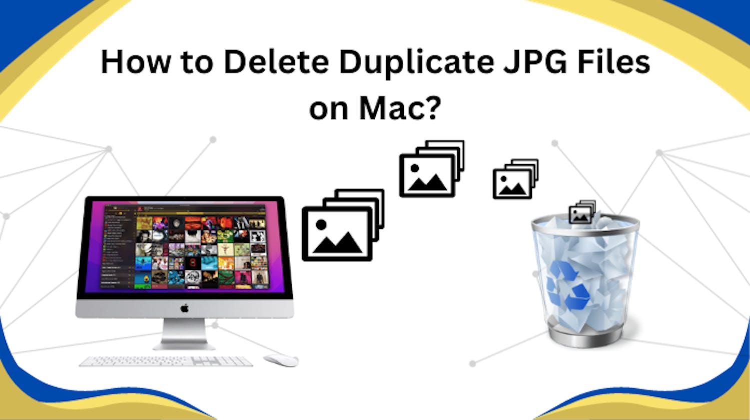 How to Delete Duplicate JPG Files on Mac? - A 101 Blog