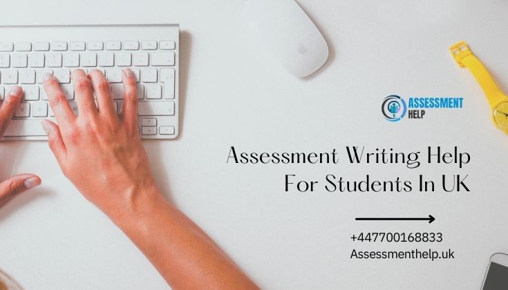 Assessment Writing Help for Students in UK - 2024