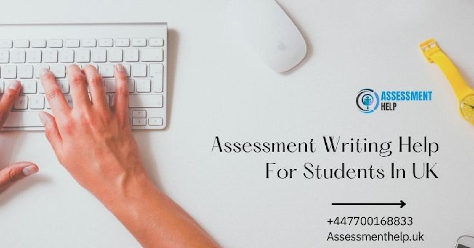 Assessment Writing Help for Students in UK - 2024