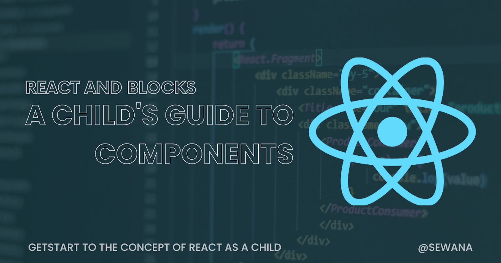 React and Blocks: A Child's Guide to Components.