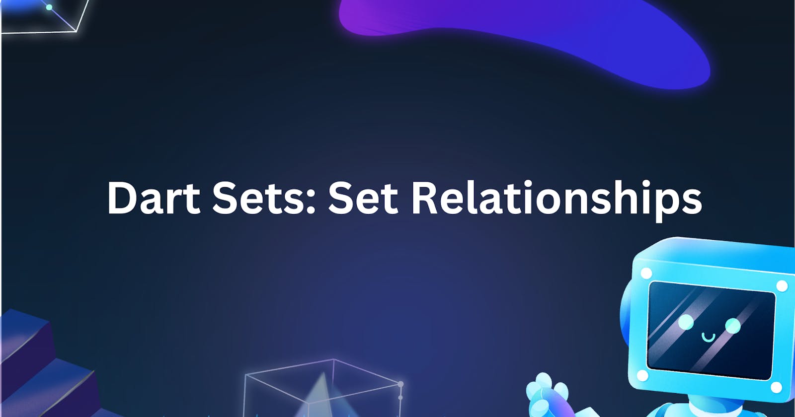 Dart Sets: Set Relationships
