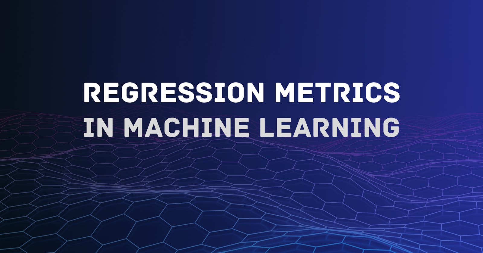 Understanding Regression Metrics in Machine Learning: A Comprehensive Guide