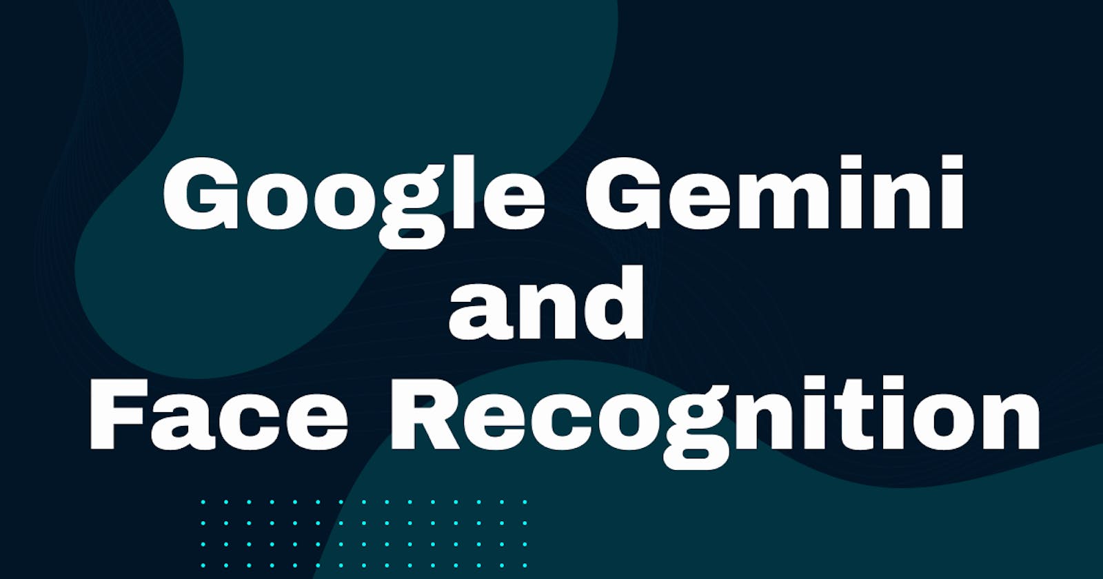 Google Gemini and Face Recognition