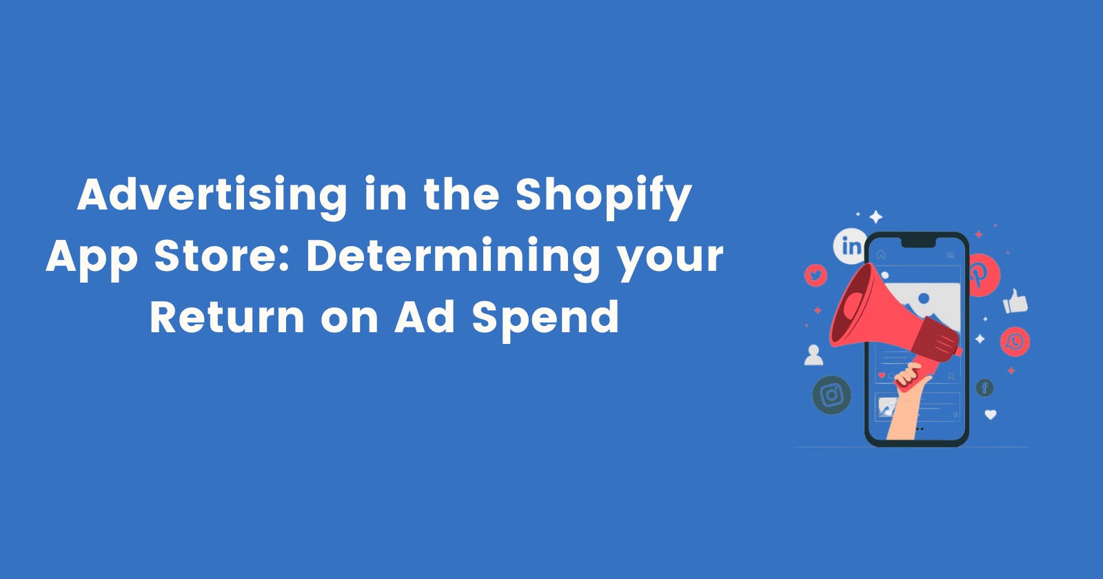 Advertising in the Shopify App Store: Determining your Return on Ad Spend