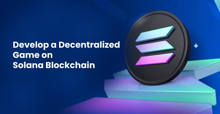 Develop a Decentralized Game on Solana Blockchain