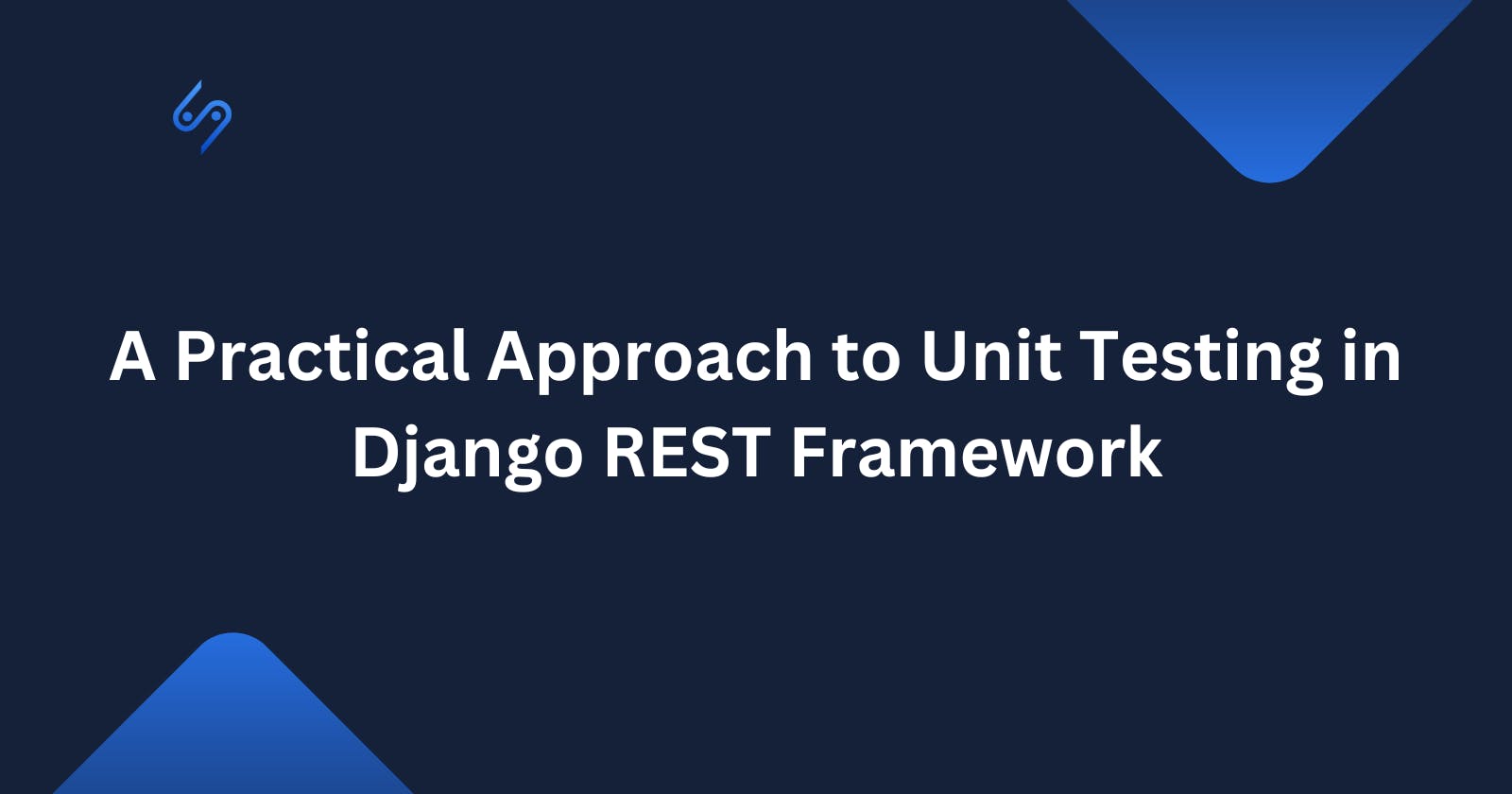 A Practical Approach to Unit Testing in Django REST Framework