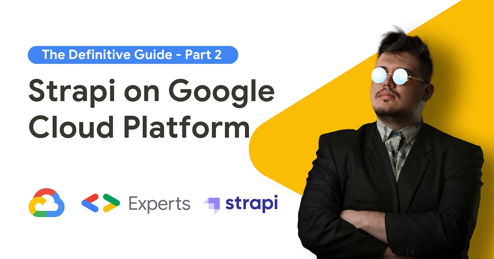 Strapi CMS on Google Cloud Platform: The Definitive Guide - Part 2