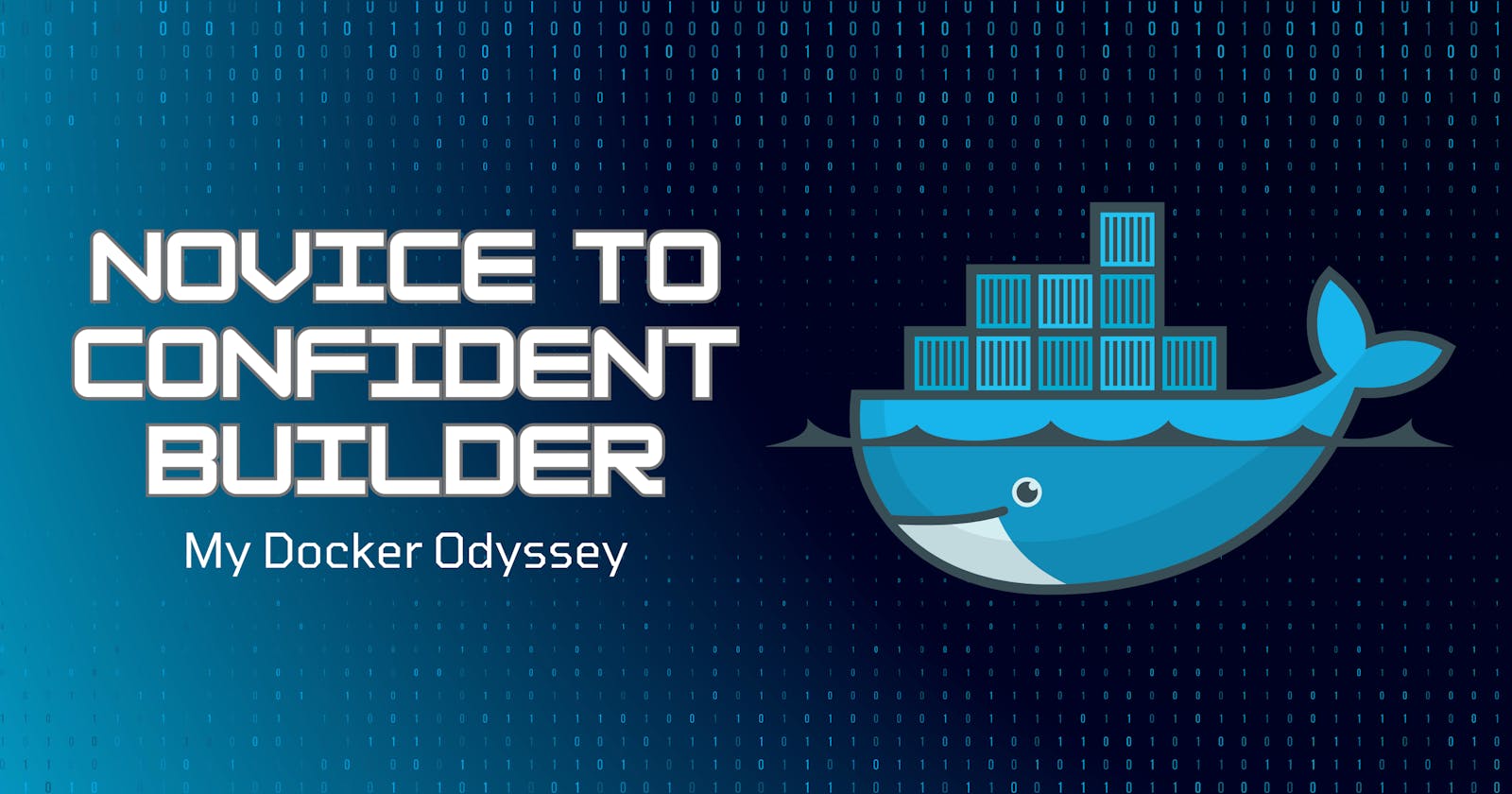 Novice to Confident Builder: My Docker Odyssey