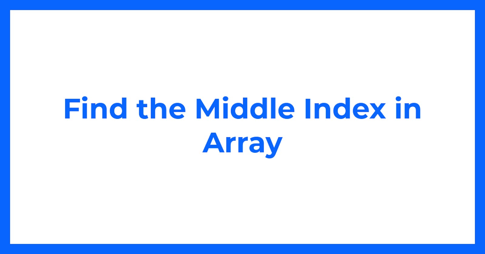 Find the Middle Index in Array