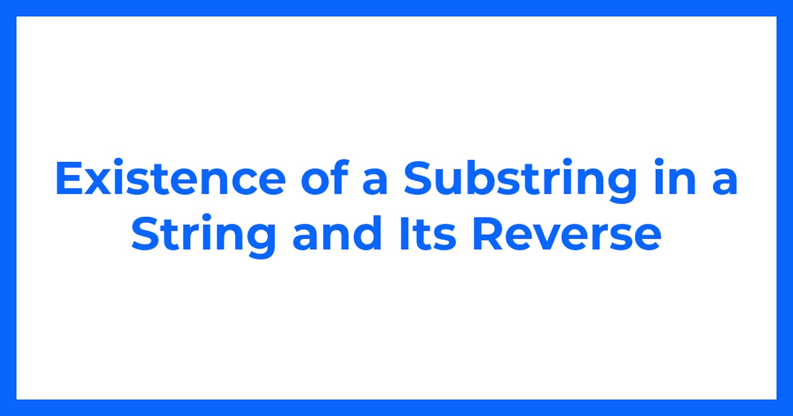 Existence of a Substring in a String and Its Reverse