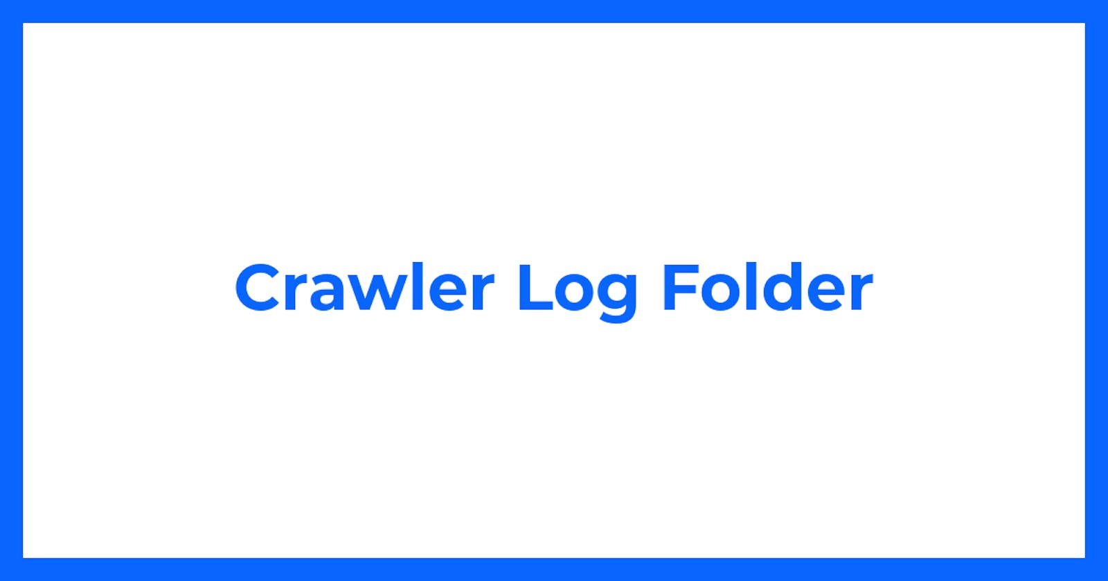 Crawler Log Folder