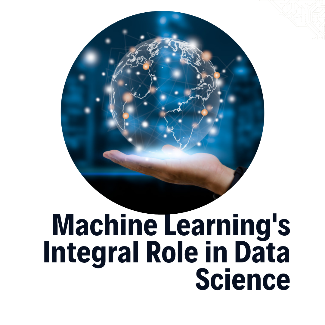 Machine Learning's Integral Role in Data Science