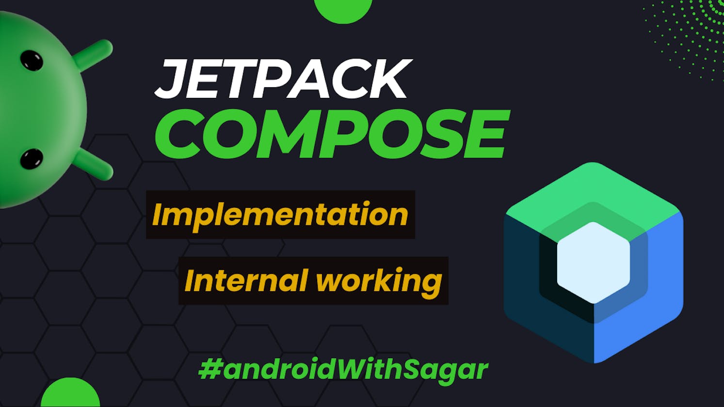Understanding Jetpack Compose: Internal Implementation and Working