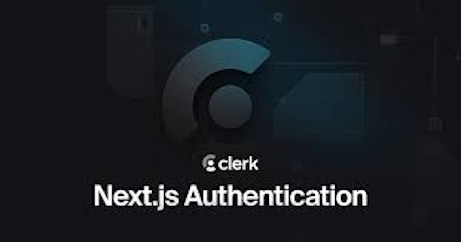 Implementing Authentication in your Next.js application using Clerk