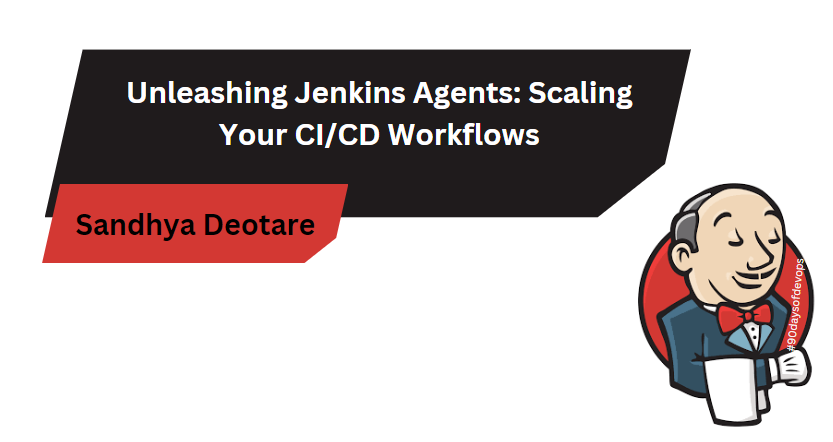 Unleashing Jenkins Agents: Scaling Your CI/CD Workflows