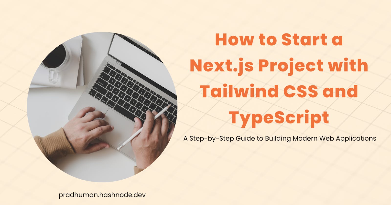 How to Start a Next.js Project with Tailwind CSS and TypeScript